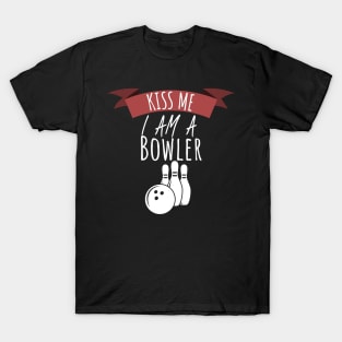 Bowling kiss me i am a bowler T-Shirt